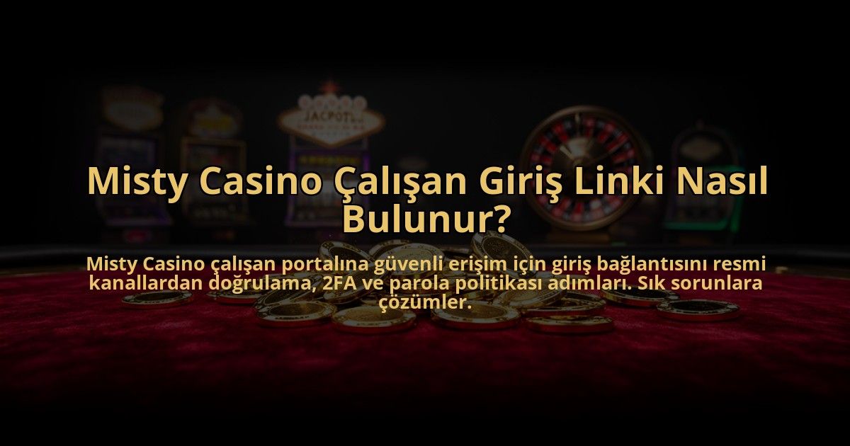 Misty-Casino-Calisan-Giris-Linki-Nasil-Bulunur-overlay-1784452440.jpg