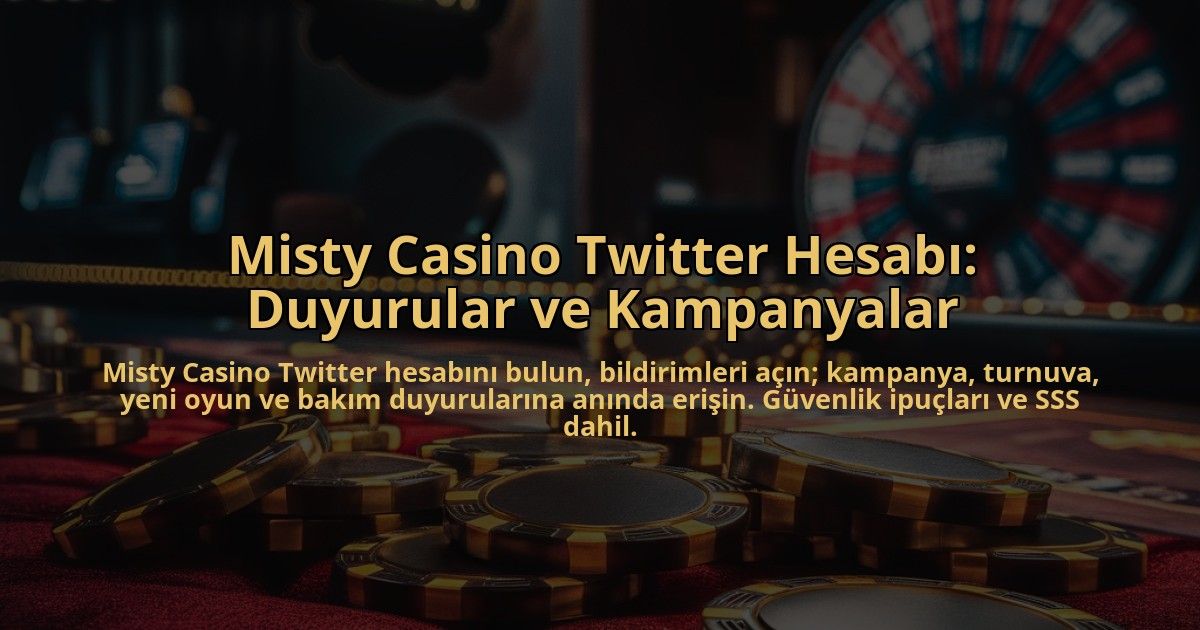Misty-Casino-Twitter-Hesabi-Duyurular-ve-Kampanyalar-overlay-1784409072.jpg