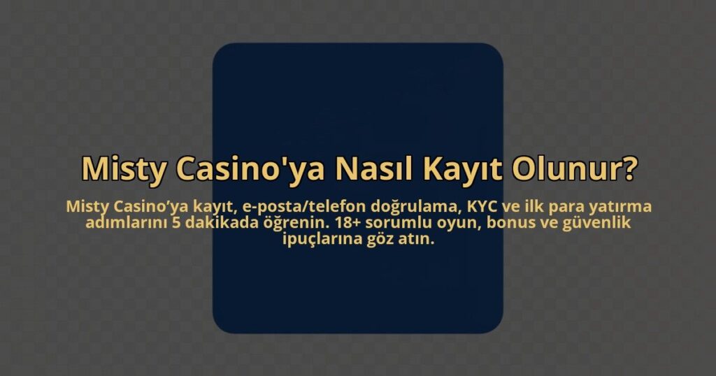 Misty-Casinoya-Nasil-Kayit-Olunur-overlay-1784408967.jpg