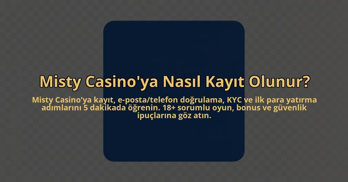 Misty-Casinoya-Nasil-Kayit-Olunur-overlay-1784408967.jpg