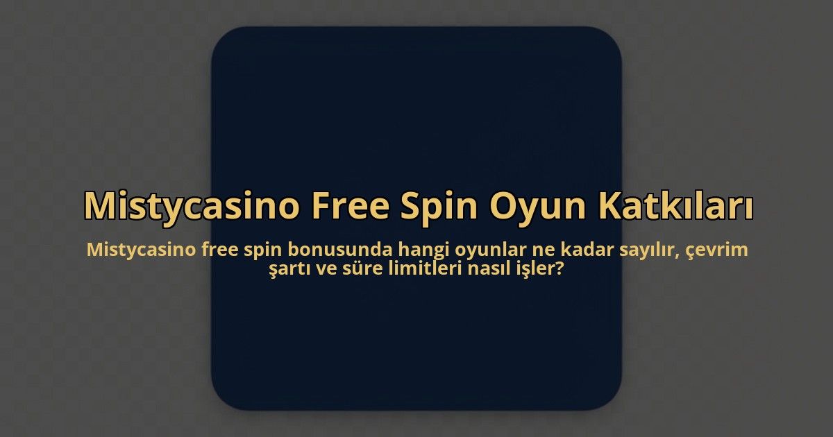 Mistycasino-Free-Spin-Oyun-Katkilari-overlay-1785084563.jpg