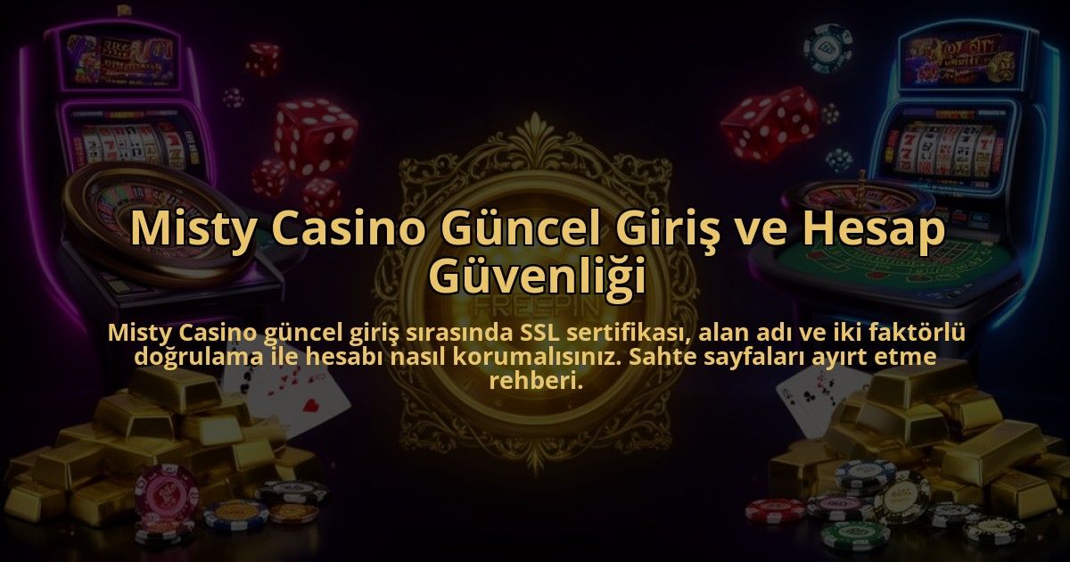 Misty-Casino-Guncel-Giris-ve-Hesap-Guvenligi-overlay-1786613968.jpg