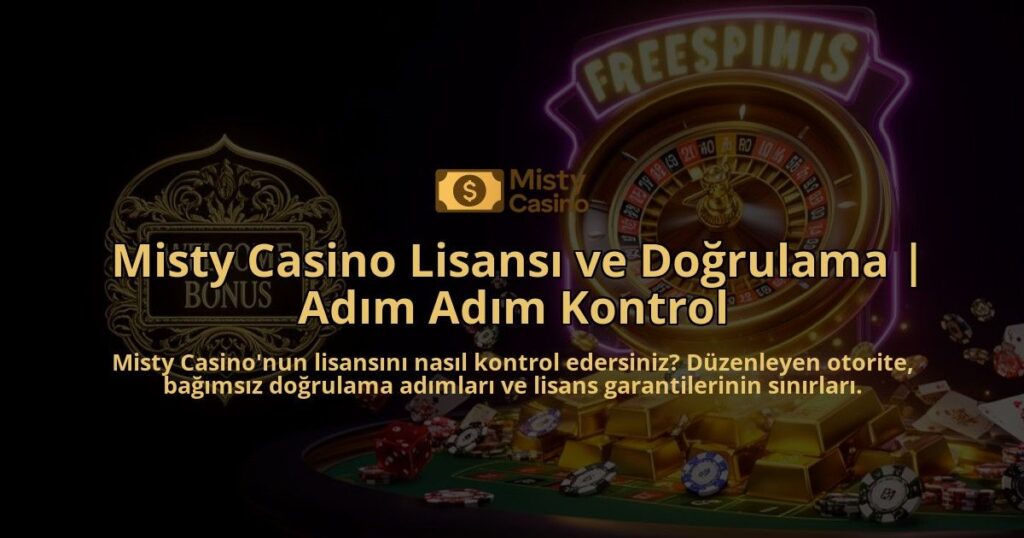 Misty-Casino-Lisansi-ve-Dogrulama-Adim-Adim-Kontrol-overlay-1786630033.jpg