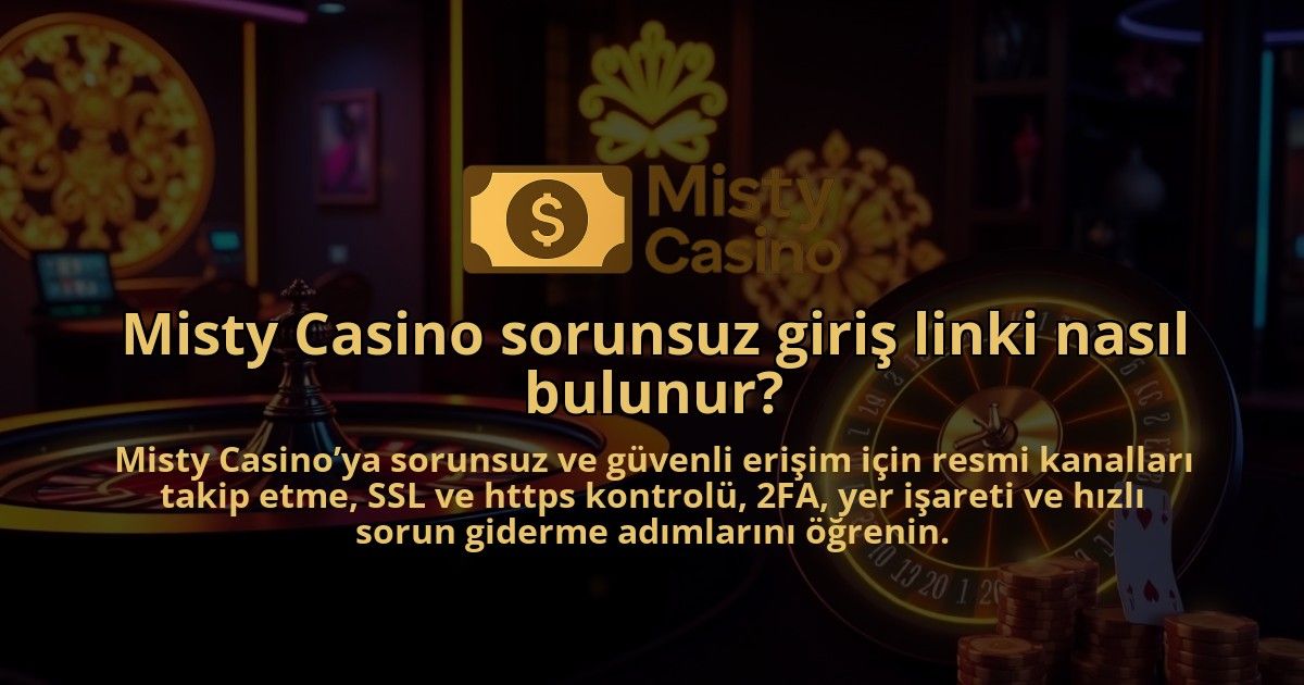 Misty-Casino-sorunsuz-giris-linki-nasil-bulunur-1786679898.jpg