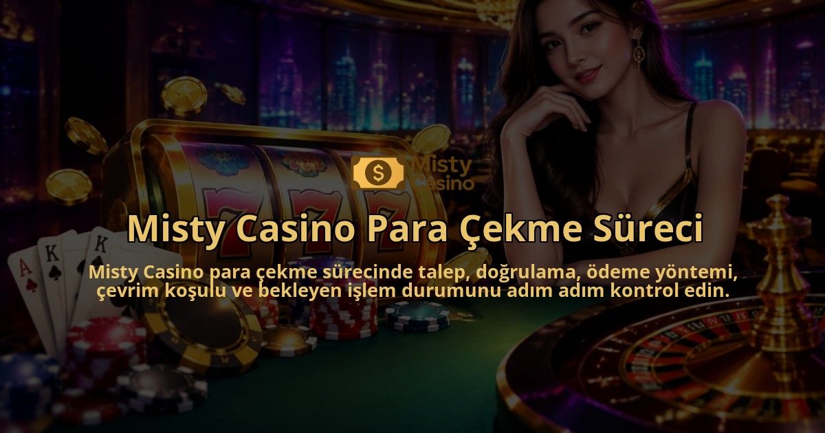 Misty-Casino-Para-Cekme-Sureci-overlay-1790096324.jpg