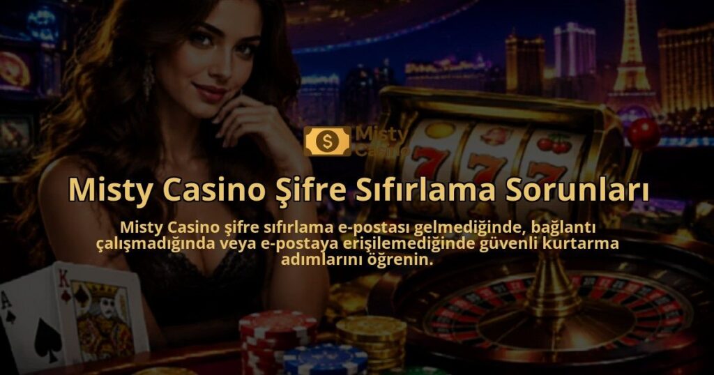 Misty-Casino-Sifre-Sifirlama-Sorunlari-overlay-1788730393.jpg