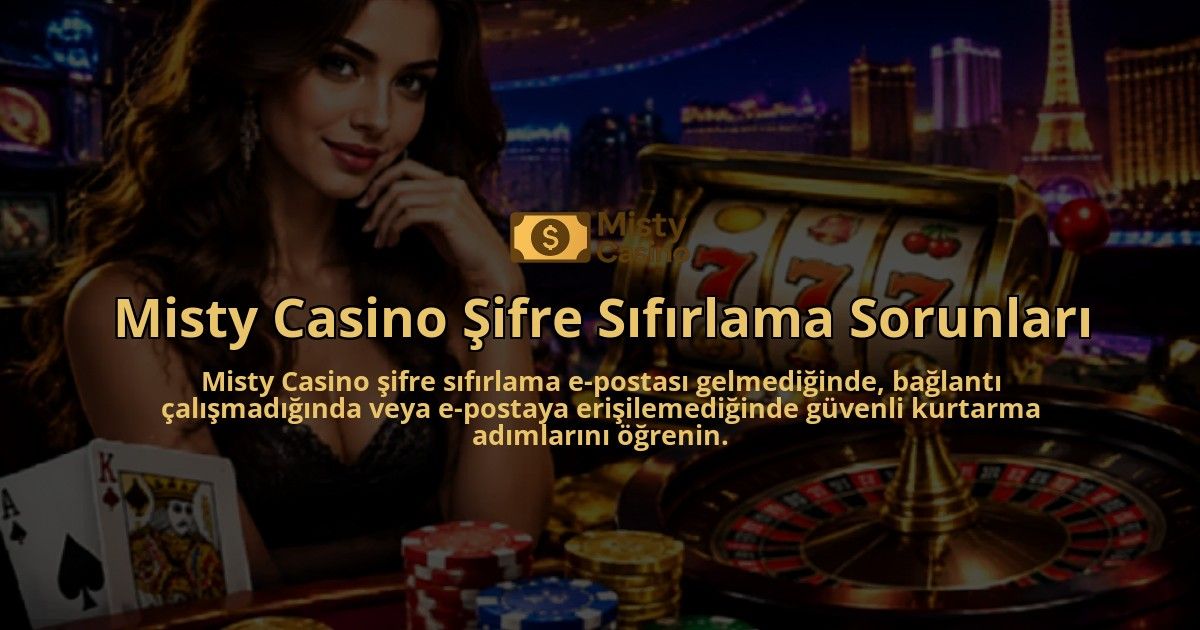 Misty-Casino-Sifre-Sifirlama-Sorunlari-overlay-1788730393.jpg
